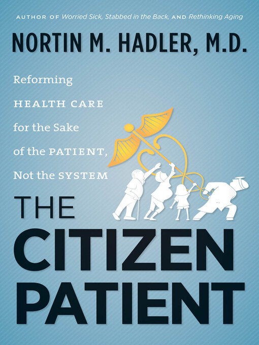 Title details for The Citizen Patient by Nortin M. Hadler M.D. - Available